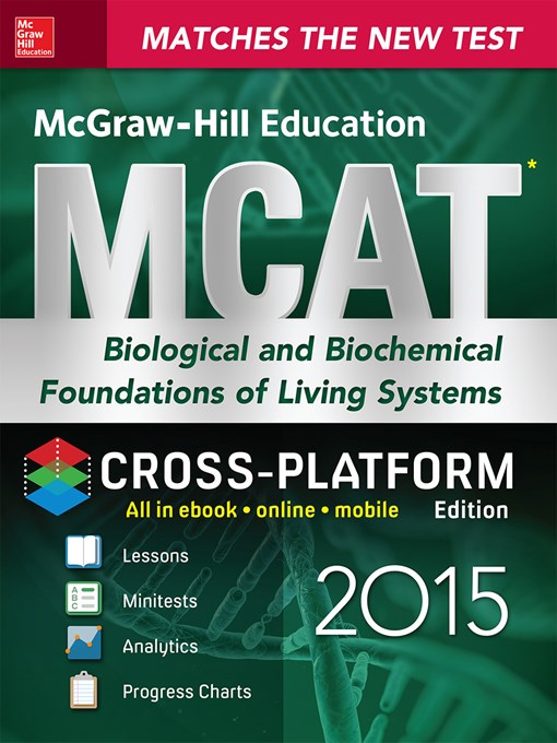 Title details for McGraw-Hill Education MCAT Biological and Biochemical Foundations of Living Systems 2015, Cross-Platform Edition by George J. Hademenos - Available